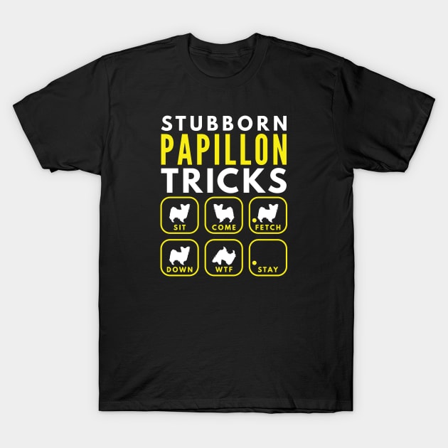 Stubborn Papillon Tricks - Dog Training T-Shirt by DoggyStyles